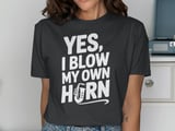Yes, I Blow My Own Horn Graphic Tee thumbnail 13