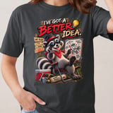 I've Got A Better Idea Raccoon Tee thumbnail 11