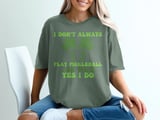 Pickleball Comfort Colors Shirt, I Don't Always Play Pickleball ...Oh Wait, Yes I Do, Vintage Graphic Tee thumbnail 6