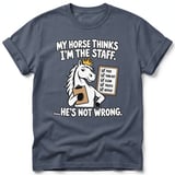 My Horse Thinks I'm The Staff Tee thumbnail 4