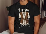 Pretend I'm A Peasant T-Shirt thumbnail 15