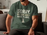 Sorry My Dog And I Have Plans T-Shirt | Funny Dog Owner Gift | Grumpy Dog Lover Tee | Introvert Pet Parent Humor Shirt | Cute Dog Mom Dad thumbnail 6