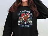 That's My Brother Out There Tee or Sweatshirt thumbnail 15