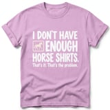 Not Enough Horse Shirts Tee thumbnail 6