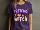 Pretend I'm A Witch Tee or Sweatshirt thumbnail 10