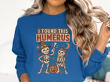 I Found This Humerus Tee or Sweatshirt thumbnail 13