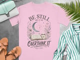 Be Still And Let Me Overthink It T-Shirt, Christian Overthinker Faith Tee, Cottagecore Book Lover Gift, Spiritual Graphic Tee thumbnail 9