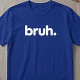 Bruh. Minimalist Graphic T-Shirt thumbnail 3