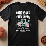 Dinosaurs Didn't Listen To Nurses Tee thumbnail 5