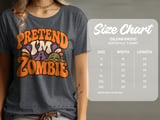 Pretend I'm a Zombie Tee or Sweatshirt thumbnail 14