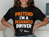 Pretend I'm A Designated Driver Tee or Sweatshirt thumbnail 1
