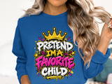 Pretend I'm A Favorite Child Tee or Sweatshirt thumbnail 13