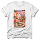 Retired and Blooming ~ Comfort Colors Premium Tee thumbnail 9