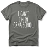I Can't I'm in CRNA School Tee thumbnail 7