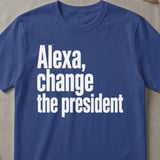Alexa Change The President T-Shirt thumbnail 3