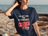 Just Here For Attendance Tee thumbnail 2