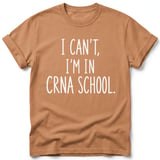 I Can't I'm in CRNA School Tee thumbnail 6
