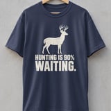 Hunting Is 90% Waiting Tee thumbnail 3