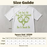 Pickleball Sport-Tek Performance Tee, Life Isn't All Dogs And Pickleball But It Should Be, Court Apparel thumbnail 12