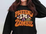 Pretend I'm a Zombie Tee or Sweatshirt thumbnail 13