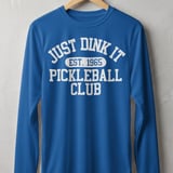 Pickleball Sport-Tek Long Sleeve Tee, Just Dink It Est. 1965 Pickleball Club, Sun Shield Shirt thumbnail 6
