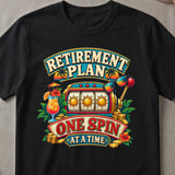 Retirement Plan Slot Machine T-Shirt thumbnail 1