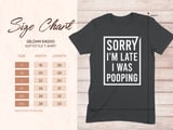 Sorry I'm Late I Was Pooping Graphic Tee thumbnail 14