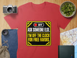 Off The Clock Free Favors T-Shirt thumbnail 8