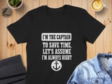 I'm The Captain Always Right Print thumbnail 1