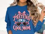 Pretend I'm A Cool Mom Tee or Sweatshirt thumbnail 13