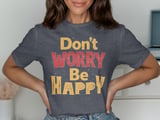 Don't Worry Be Happy T-Shirt, Road Trip Shirt, Beach Graphic Tee, Cruise T-Shirt, Positive Motivational Quote Shirt, Feel Good Retro Tee thumbnail 3