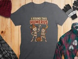 I Found This Humerus Tee thumbnail 7