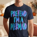 Pretend I'm a Mermaid T-Shirt thumbnail 4