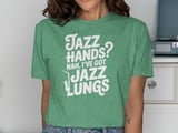 Jazz Hands Nah I Got Jazz Lungs Graphic Tee thumbnail 8
