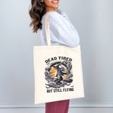 Dead Tired But Still Flying Tote Bag thumbnail 4