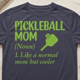 Pickleball Sport-Tek Performance Tee, Pickleball Mom (Noun) 1. Like a normal mom but cooler, Court Apparel thumbnail 9