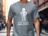 I Do All My Own Stunts Broken Leg Injury Crutches Hospital Recovery Standard T Shirts thumbnail 2
