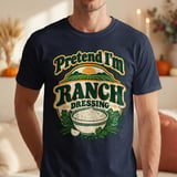 Pretend I'm Ranch Dressing Tee thumbnail 3