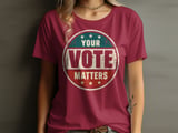 Your Vote Matters Tee & Sweatshirts thumbnail 4
