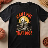 Can I Pet That Dog Skeleton Tee thumbnail 5