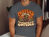 Pretend I'm a Zombie Tee or Sweatshirt thumbnail 6