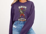 Bruh I'm A Pirate Tee or Sweatshirt thumbnail 15