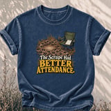 The Scrape Had Better Attendance Tee thumbnail 4