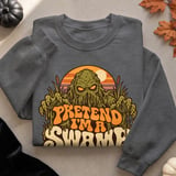 Pretend I'm A Swamp Monster Tee or Sweatshirt thumbnail 18