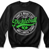Pickleball Gildan Crewneck Sweatshirt, That's What I Do I Play Pickleball And I Know Things, Court Warm Up thumbnail 1