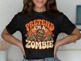 Pretend I'm a Zombie Tee or Sweatshirt thumbnail 1