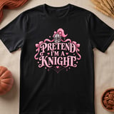 Pretend I'm A Knight Tee thumbnail 7