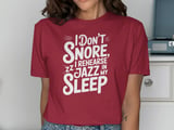 I Don't Snore I Rehearse Jazz In My Sleep Graphic Tee thumbnail 12