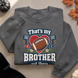 That's My Brother Out There Tee or Sweatshirt thumbnail 16