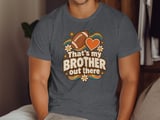 That's My Brother Out There Tee or Sweatshirt thumbnail 6